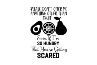 Download Please Don't Offer Me Anything Other Than Fruit Even if I'm so Hungry That You're Getting Scared - Premium Bundle