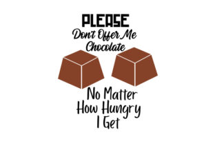 Download Please Don't Offer Me Chocolate No Matter How Hungry I Get - Premium Bundle